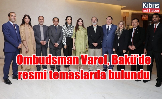 Ombudsman Varol, Bakü’de resmi temaslarda bulundu