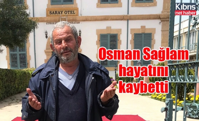 Osman Sağlam hayatını kaybetti