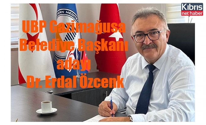 UBP Gazimağusa  Belediye Başkanı  adayı  Dr. Erdal Özcenk