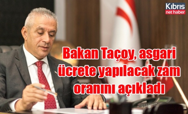 Bakan Taçoy, asgari ücrete yapılacak zam oranını açıkladı