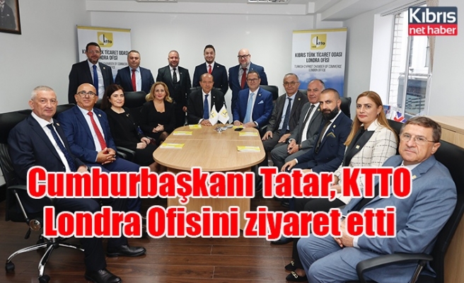 Cumhurbaşkanı Tatar, KTTO Londra Ofisini ziyaret etti