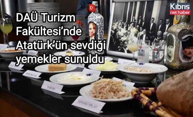 DAÜ Turizm Fakültesi’nde Atatürk’ün sevdiği yemekler sunuldu