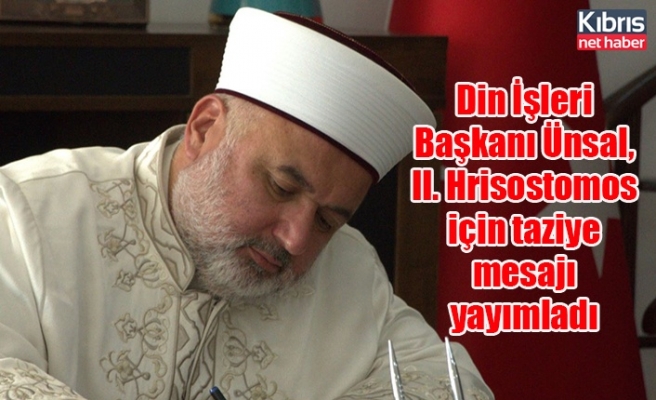 Din İşleri Başkanı Ünsal, II. Hrisostomos için taziye mesajı yayımladı