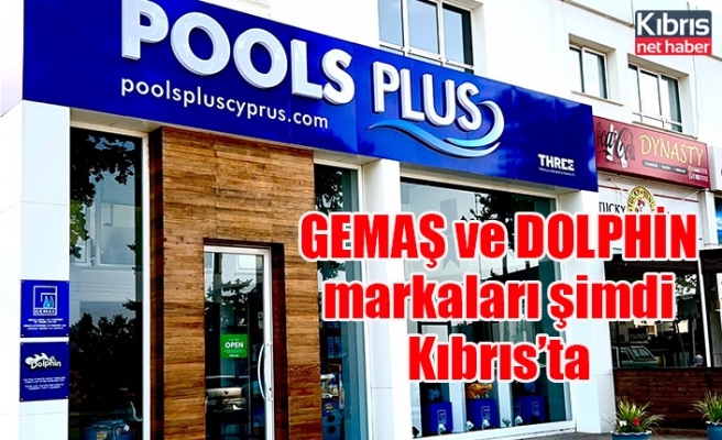 GEMAŞ ve DOLPHİN markaları şimdi Kıbrıs’ta
