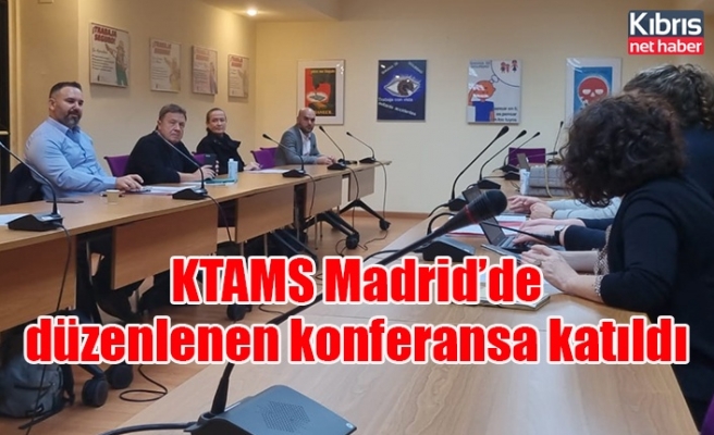 KTAMS Madrid’de düzenlenen konferansa katıldı