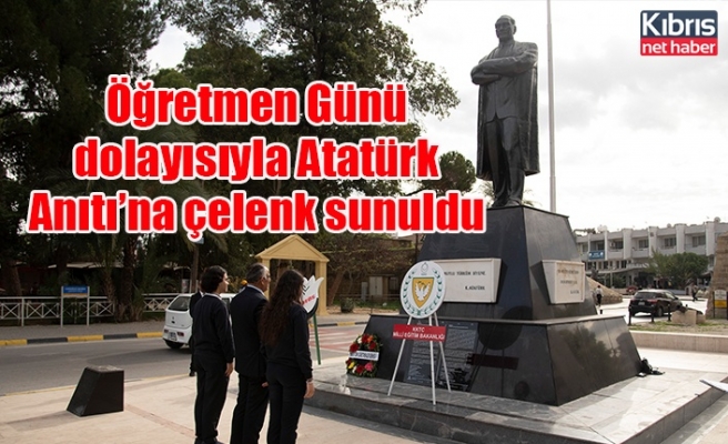 Öğretmen Günü dolayısıyla Atatürk Anıtı’na çelenk sunuldu