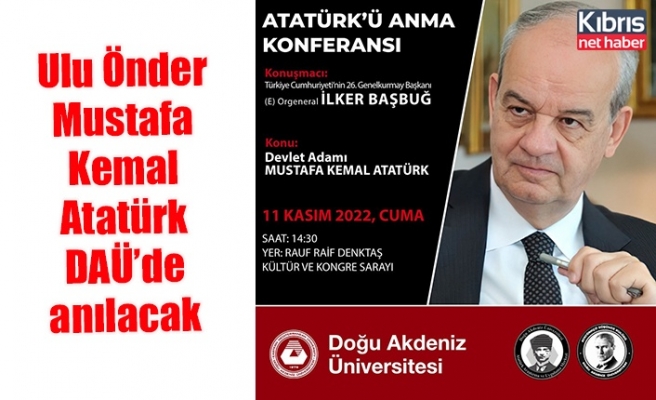 Ulu Önder Mustafa Kemal Atatürk DAÜ’de anılacak