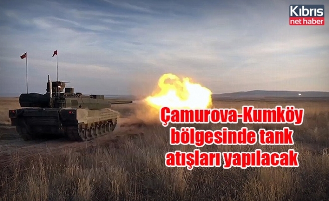 Çamurova-Kumköy bölgesinde tank atışları yapılacak