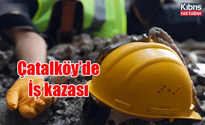 Çatalköy’de İş kazası