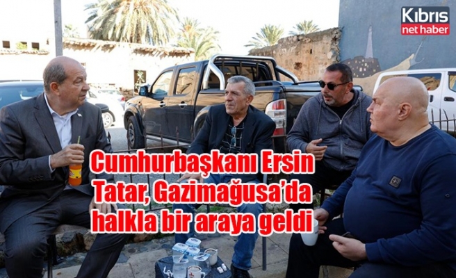 Cumhurbaşkanı Ersin Tatar, Gazimağusa’da halkla bir araya geldi