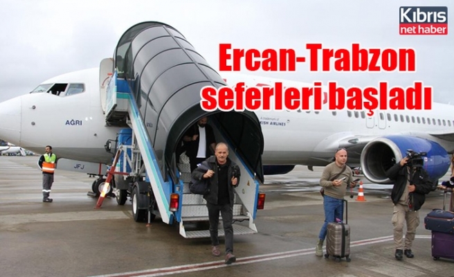 Ercan-Trabzon seferleri başladı​​​