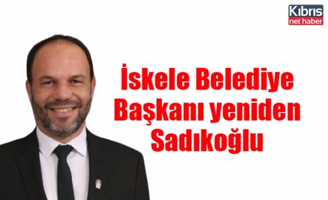 İskele Belediye Başkanı yeniden Sadıkoğlu
