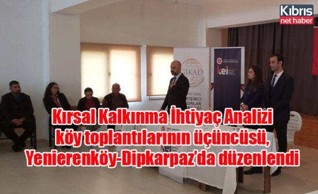 Kırsal Kalkınma İhtiyaç Analizi köy toplantılarının üçüncüsü, Yenierenköy-Dipkarpaz’da düzenlendi