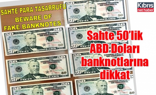 Sahte 50’lik ABD Doları banknotlarına dikkat