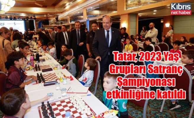 Tatar, 2023 Yaş Grupları Satranç Şampiyonası etkinliğine katıldı
