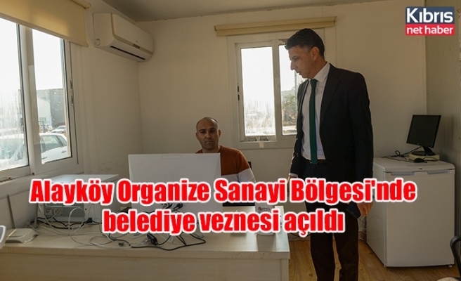 Alayköy Organize Sanayi Bölgesi'nde belediye veznesi açıldı