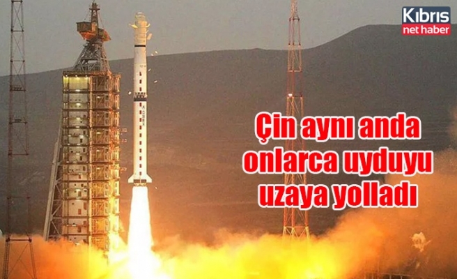 Çin aynı anda onlarca uyduyu uzaya yolladı