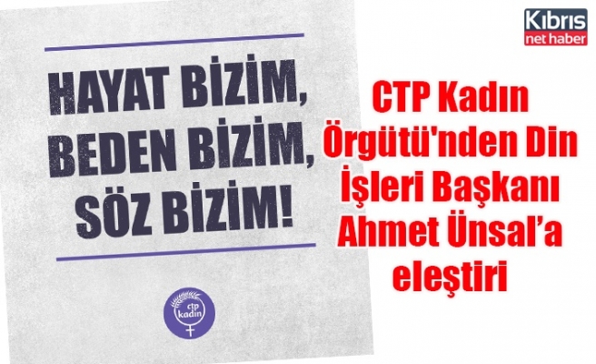 CTP Kadın Örgütü'nden Din İşleri Başkanı Ahmet Ünsal’a eleştiri