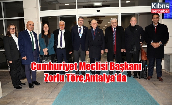 Cumhuriyet Meclisi Başkanı Zorlu Töre,Antalya’da