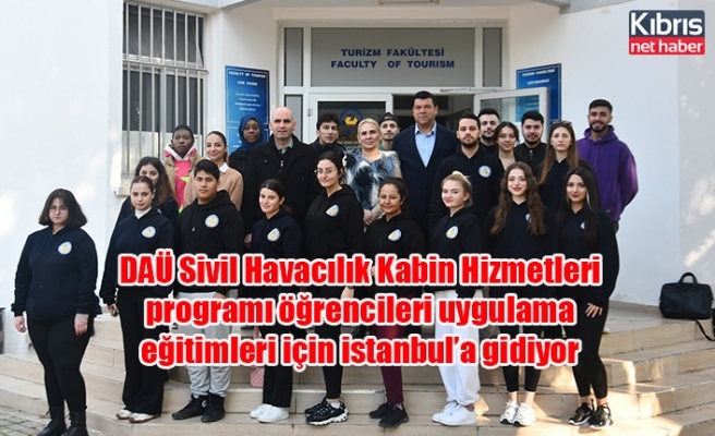 DAÜ Sivil Havacılık Kabin Hizmetleri programı öğrencileri uygulama eğitimleri için istanbul’a gidiyor