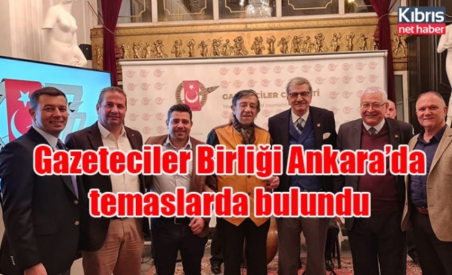 Gazeteciler Birliği Ankara’da temaslarda bulundu