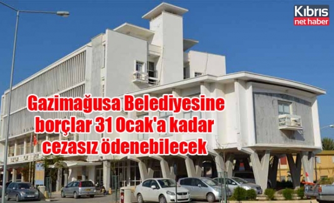 Gazimağusa Belediyesine borçlar 31 Ocak'a kadar cezasız ödenebilecek