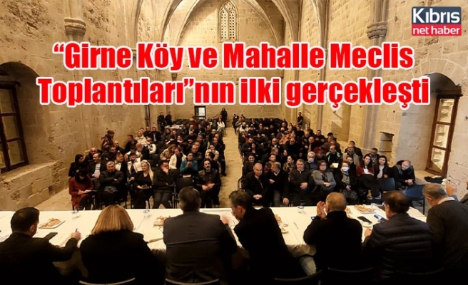 “Girne Köy ve Mahalle Meclis Toplantıları”nın ilki gerçekleşti