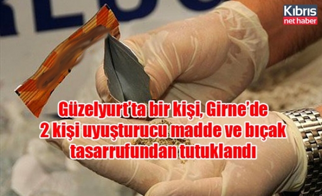 Güzelyurt’ta bir kişi, Girne’de 2 kişi uyuşturucu madde ve bıçak tasarrufundan tutuklandı
