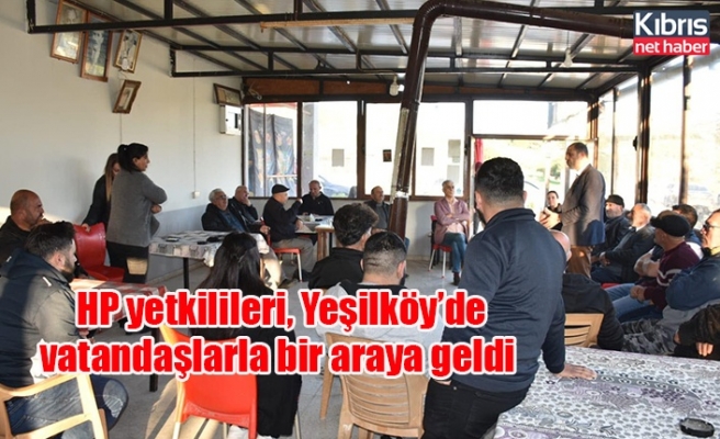 HP yetkilileri, Yeşilköy’de vatandaşlarla bir araya geldi