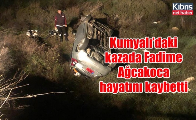 Kumyalı’daki kazada Fadime Ağcakoca hayatını kaybetti