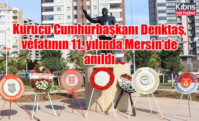 Kurucu Cumhurbaşkanı Denktaş, vefatının 11. yılında Mersin'de anıldı