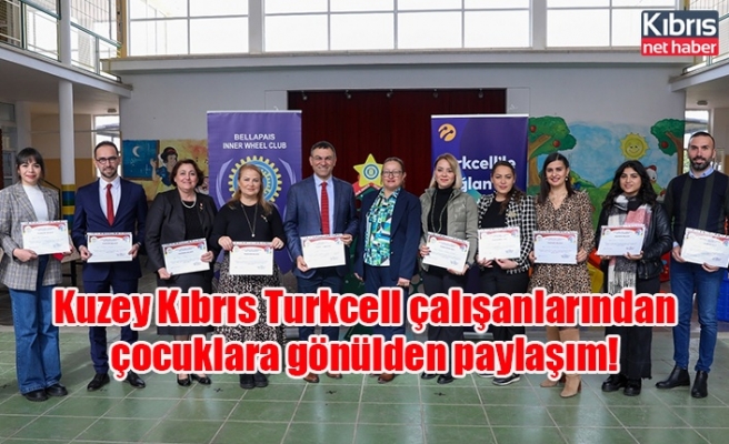 Kuzey Kıbrıs Turkcell çalışanlarından çocuklara gönülden paylaşım!