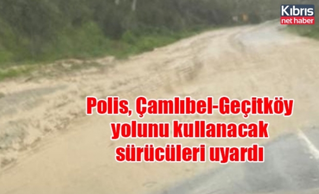 Polis, Çamlıbel-Geçitköy yolunu kullanacak sürücüleri uyardı