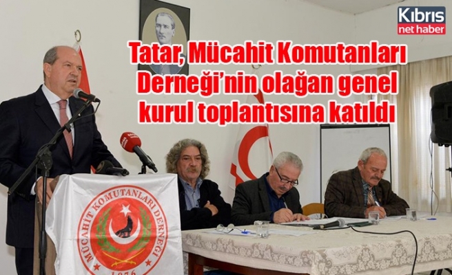 Tatar, Mücahit Komutanları Derneği’nin olağan genel kurul toplantısına katıldı