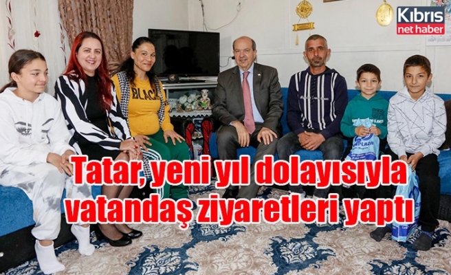 Tatar, yeni yıl dolayısıyla vatandaş ziyaretleri yaptı