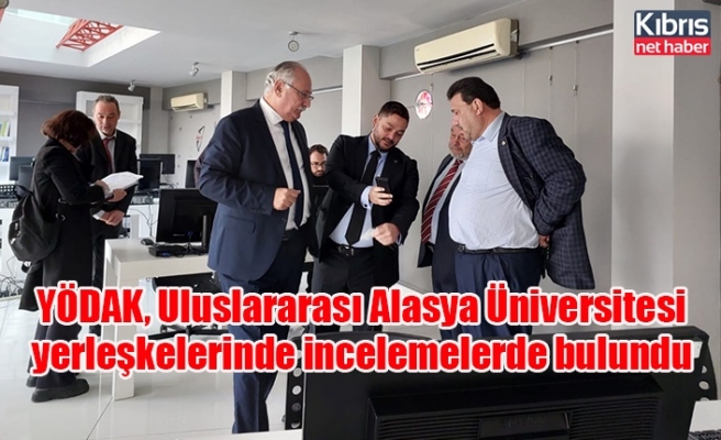 YÖDAK, Uluslararası Alasya Üniversitesi yerleşkelerinde incelemelerde bulundu