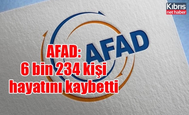 AFAD: 6 bin 234 kişi hayatını kaybetti