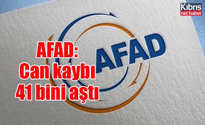 AFAD: Can kaybı 41 bini aştı
