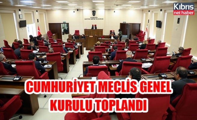 Cumhuriyet Meclis Genel Kurulu toplandı