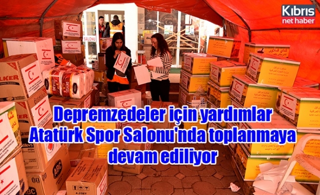 Depremzedeler için yardımlar Atatürk Spor Salonu'nda toplanmaya devam ediliyor