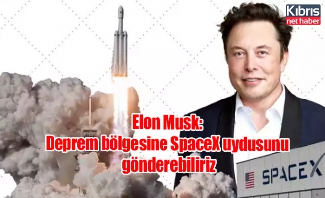 Elon Musk: Deprem bölgesine SpaceX uydusunu gönderebiliriz