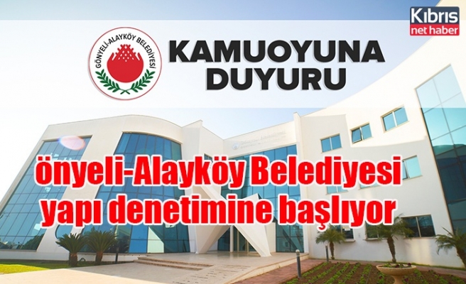 Gönyeli-Alayköy Belediyesi yapı denetimine başlıyor