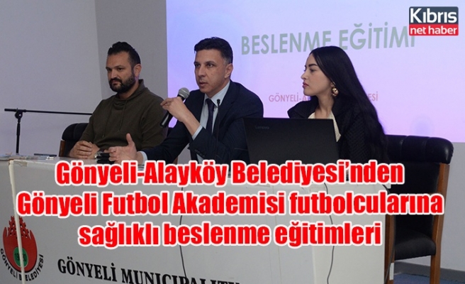 Gönyeli-Alayköy Belediyesi’nden Gönyeli Futbol Akademisi futbolcularına sağlıklı beslenme eğitimleri
