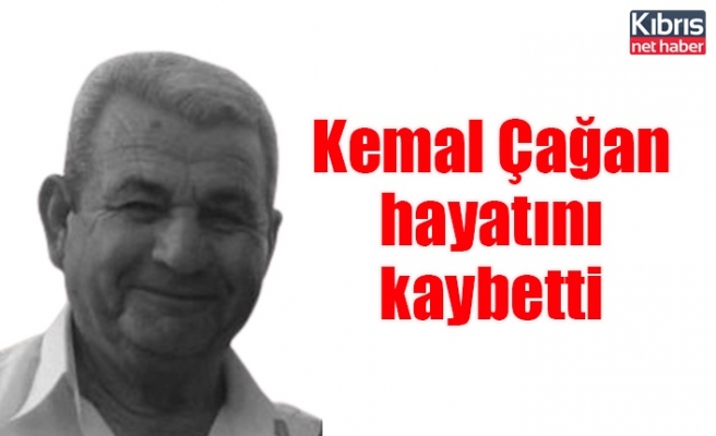 Kemal Çağan hayatını kaybetti