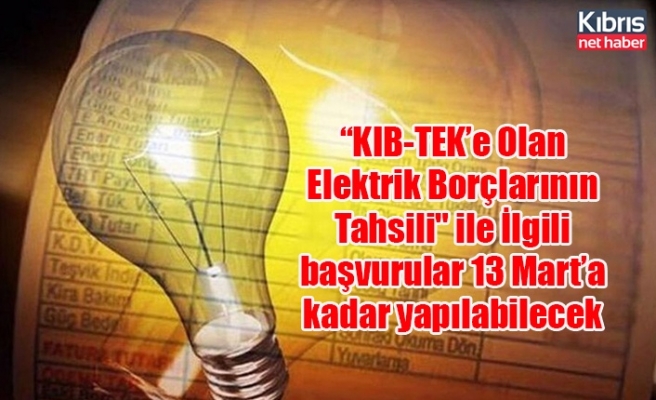 “KIB-TEK’e Olan Elektrik Borçlarının Tahsili" ile İlgili başvurular 13 Mart’a kadar yapılabilecek