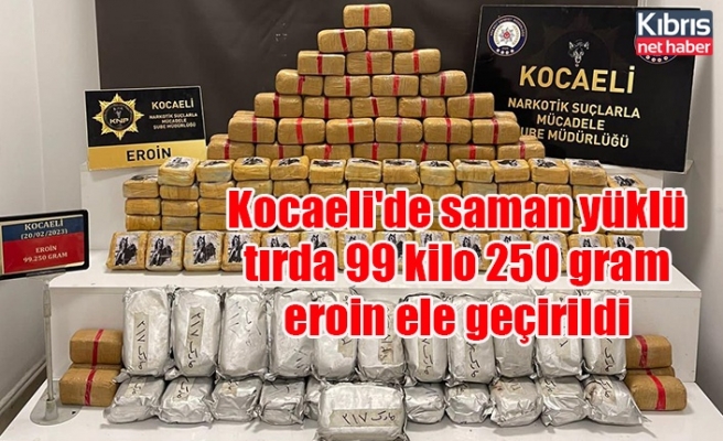 Kocaeli'de saman yüklü tırda 99 kilo 250 gram eroin ele geçirildi