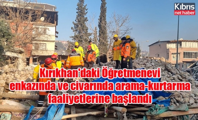 Sivil Savunma Teşkilatı Kırıkhan'da Öğretmenevi enkazında ve civarında arama-kurtarma faaliyetlerine başladı