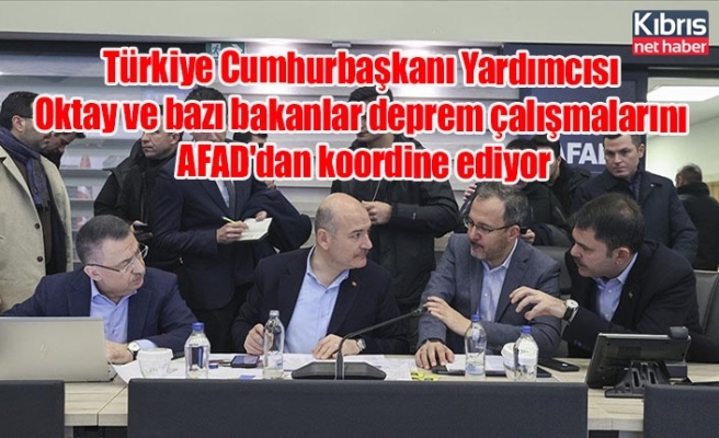 Türkiye Cumhurbaşkanı Yardımcısı Oktay ve bazı bakanlar deprem çalışmalarını AFAD'dan koordine ediyor