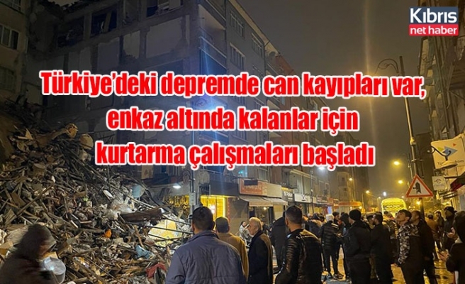 Türkiye’deki depremde can kayıpları var, enkaz altında kalanlar için kurtarma çalışmaları başladı