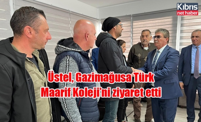Üstel, Gazimağusa Türk Maarif Koleji’ni ziyaret etti